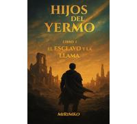 Hijos del Yermo - Libro I: El Esclavo y la Llama