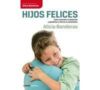 Hijos felices: Cómo reconocer su potencial y ayudarlos a reforzar su autoestima