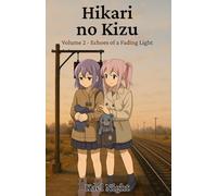 Hikari no Kizu Volume 2: Echoes of a Fading Light: Where Distance Grows, and What Remains Begins to Change