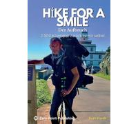 Hike for a Smile: Der Aufbruch - 2.500 km zurück zu mir selbst