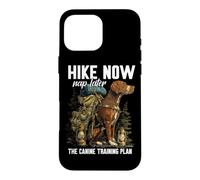 Hike Now Nap Later The Canine Training Plan Coque pour iPhone 16 Pro Max