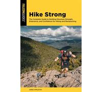 Hike Strong The Complete Guide to Building Mountain Strength, Endurance, and Confidence for Hiking and Backpacking - James Appleton - Falcon Guides - ebook (ePub) - Livre