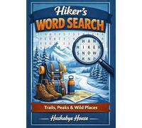 Hiker's Word Search: Trails, Peaks & Wild Places - 51 Themes, 765 Words & Mindful Quotes for Hikers, Backpackers & Outdoor Adventurers | Themed Puzzle ... Weather, Famous Trails & Leave No Trace