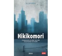 Hikikomori: Comprendre et aider son ado à surmonter le trouble