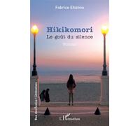 Hikikomori Le goût du silence - Fabrice Ehanno - L'harmattan - broché - Roman