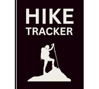 Hiking Adventures Journal Outdoor Activity Log Book: Nature Walker’s Diary to Record 100 Hikes, Trail Notes, and Best Memories - Gift for Hikers and Campers