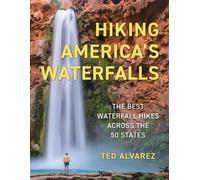 Hiking America's Waterfalls The Best Waterfall Hikes Across the 50 States - Ted Alvarez - Falcon Guides - ebook (ePub) - Livre