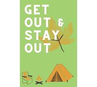 Hiking and Camping Journal: Get Out & Stay Out
