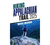 Hiking Appalachian Trail 2025: Expert Recommendations on Campsites, Essential Gear, and Wilderness Survival Tips