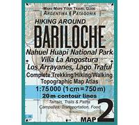 Hiking Around Bariloche Map 2 Nahuel Huapi National Park Villa La Angostura Los Arrayanes, Lago Traful Complete Trekking/Hiking/Walking Topographic ... Travel Guide 1:75000: Trails, Hikes & Walks