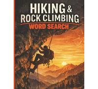 Hiking & Climbing Word Search Book 1: Word Searches with Easy to Read Large Print About Hiking, Rock Climbing, Rock Climbing Equipment, and More | 8 ... Men, Boys, Seniors, and Rock Climbing Lovers