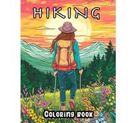 Hiking Coloring Book: A Therapeutic Journey Through Nature's Landscapes, Featuring Hiking Trails, Camping Scenes, and Wildlife Encounters