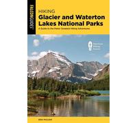 Hiking Glacier and Waterton Lakes National Parks A Guide to the Parks' Greatest Hiking Adventures - Molvar, Erik - Falcon Guides - ebook (ePub) - Livre