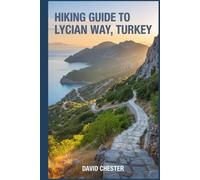 Hiking Guide to Lycian Way, Turkey: A Comprehensive Book to Explore the Beauty of the Lycian Way.