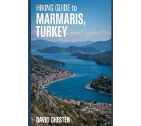 Hiking Guide to Marmaris, Turkey: A book for an enchanting journey, with practical tips to ensure a wonderful trip.