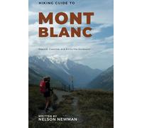 Hiking Guide To Mont Blanc: Trails You Can’t Afford to Miss