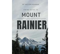 Hiking Guide To Mount Rainier: Hit the Trails with Confidence