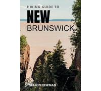Hiking Guide To New Brunswick: A Hiker’s Dream Come True