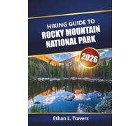 Hiking Guide To Rocky Mountain National Park 2026: Explore Scenic Trails, Wildlife Hotspots, Camping Tips, Maps, and Seasonal Itineraries for Your Outdoor Adventure in Colorado