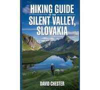 Hiking Guide to The Silent Valley, Slovakia: A Comprehensive Book to Explore Nature's Beauty, for a Memorable Experience.