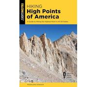 Hiking High Points of America: A Guide to Hiking the Highest Point in All 50 States