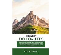HIKING IN DOLOMITES 2026: Explore Italy’s Legendary Peaks with Scenic Hikes, Local Food, Mountain Culture, and Insider Routes - from Family-Friendly Walks to Epic Hut-to-Hut Adventures