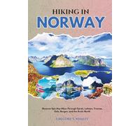 Hiking in Norway 2026: Discover Epic Day Hikes Through Fjords, Lofoten, Tromsø, Oslo, Bergen, and the Arctic North