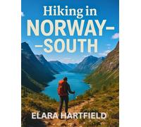 HIKING IN NORWAY - SOUTH: A Practical Overview of Southern Norway’s Diverse and Inspiring Trail Networks