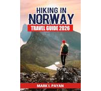 Hiking in Norway Travel Guide 2026: Discover the Best Fjord Walks, National Parks, Mountain Peaks & Outdoor Destinations with Practical Planning, Costs, Packing & Safety Tips