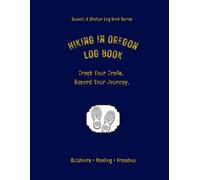 Hiking In Oregon Log Book: Track Your Trails. Record Your Journey.