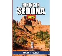 Hiking in Sedona 2026: Explore Red Rock Country Like a Pro Best Viewpoints, Vortex Sites, Trail Ratings, Seasonal Tips & Step-by-Step Itineraries for Every Skill Level