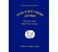 Hiking In West Virginia Log Book: Track Your Trails. Record Your Journey.
