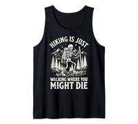 Hiking is Just Walking Where You Might Die Débardeur