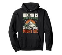 Hiking is Just Walking Where You Might Die Sweat à Capuche