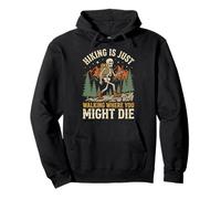 Hiking is Just Walking Where You Might Die Sweat à Capuche