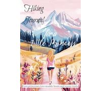 Hiking Journal for a Little Princess: Hiking Log Book With Prompts To Write In for Hiker, Camper, Travelers - 6" x 9" Travel Size