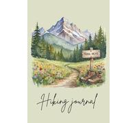 Hiking Journal for Women: Trail Logbook to Record Adventures, National Parks & Outdoor Memories: A Guided Hiking Logbook for Women to Track Trails, ... & Reflections on Every Outdoor Journey