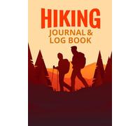Hiking Journal & Log Book: A trail logbook for tracking hike routes and outdoor adventure details