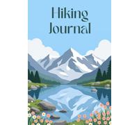 Hiking Journal: Trail Logbook & Outdoor Adventure Tracker | Record Hikes, Mileage, Elevation, Weather, Wildlife Sightings, Camping Notes, and Trekking Memories