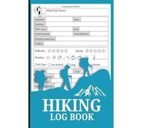 Hiking Log Book: A Complete Trail Journal to Log Distances, Elevation, Weather, and Memories - Ideal Gift for Hikers, Campers, and Outdoor Enthusiasts | 6" x 9" Inches, 110 pages