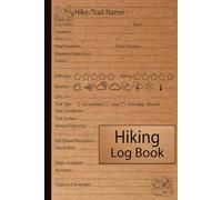 Hiking Log Book: Trail Journal and Memory Keeper for Adventure Notes / Perfect for Tracking Hikes, Documenting Journeys, and a Great Gift for Hikers, ... Travelers / Compact 6” x 9” Size for Travel.