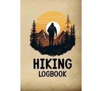 Hiking logbook: Hiking journal for outdoor adventures with space to record trail details, weather conditions distance and hiking notes.