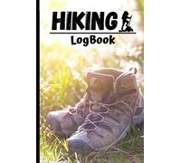 Hiking Logbook: Hiking Journal to fill in | 118 pages to keep track of your hikes | Includes a Table of Content & numbered pages for easy reference | ... enthusiasts | 6”x9” convenient travel size