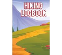 Hiking Logbook: Record Every Trail with Elevation and Memorable Experience in Nature