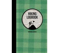 Hiking Logbook: Record Your Adventures on the Trail: A Trekking and Backpacking Journal for Walking, Nature, and Trip Memories