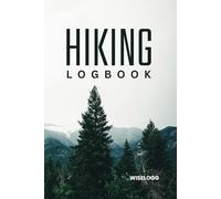 Hiking Logbook: Trail Journal for Outdoor Adventures, Backpacking, and Travel Notes