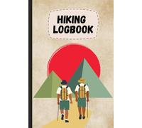 Hiking Logbook: Trail Journal to Track Distance, Weather, Companions & Notes