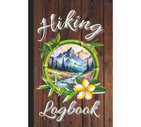 Hiking Logbook: Travel Size Journal With Prompts To Record, Write and Document Trail Hikes | 6x9 Inches