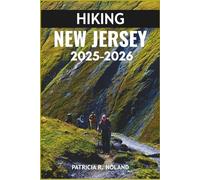 HIKING NEW JERSEY 2025-2026: The Ultimate Guide to Scenic Trails, Secret Spots, and Nature’s Wonders