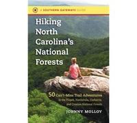 Hiking North Carolinas National Forests by Johnny Molloy Johnny Molloy (Auteur)